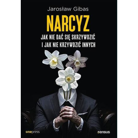Narcyz. Jak nie dać się skrzywdzić..