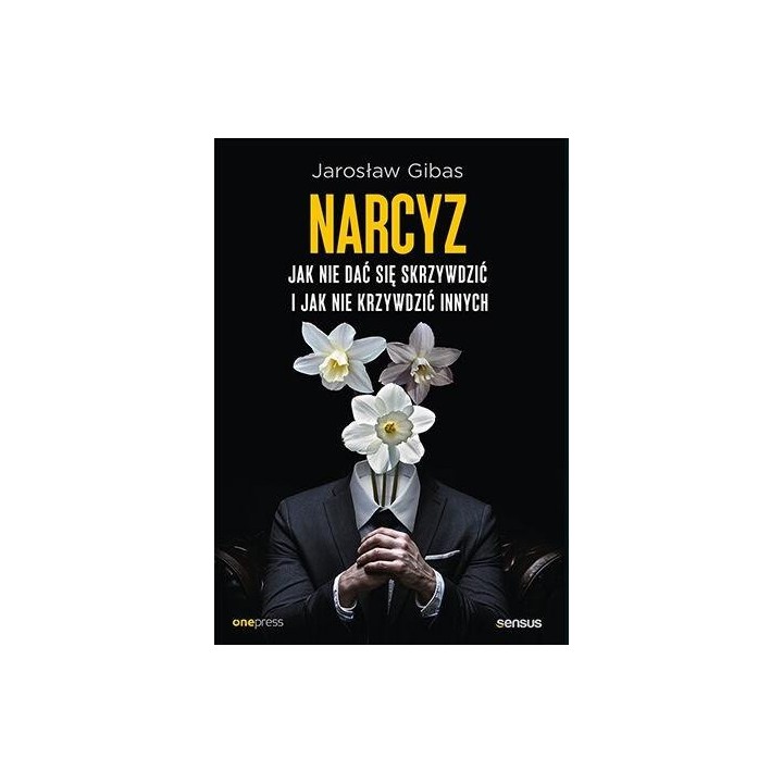 Narcyz. Jak nie dać się skrzywdzić..