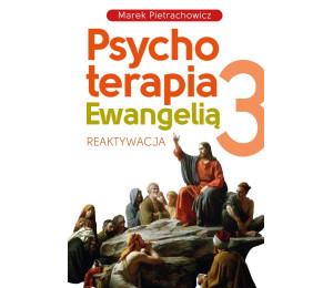Psychoterapia Ewangelią T.3