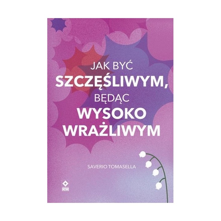 Jak być szczęśliwym będąc wysoko wrażliwym