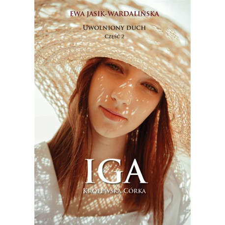 Uwolniony duch cz.2 Iga. Królewska córka