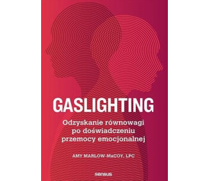 Gaslighting. Odzyskanie równowagi po...