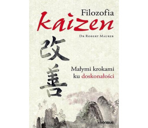 Filozofia Kaizen. Małymi krokami ku doskonałości