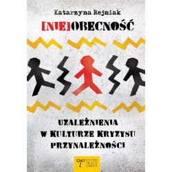 (Nie)obecność. Uzależnienia w kulturze kryzysu...