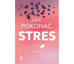Jak pokonać stres