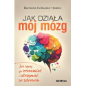 Jak działa mój mózg. Jak lepiej go zrozumieć..