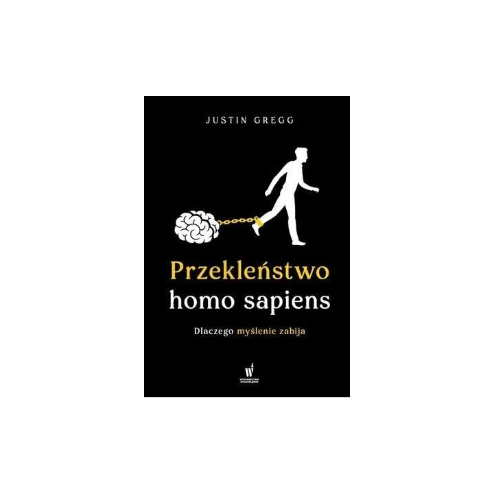 Przekleństwo homo sapiens. Dlaczego myślenie....