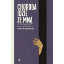 Choroba idzie ze mną. O psychiatrii poza szpitalem