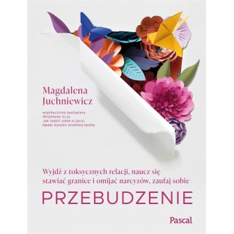 Przebudzenie. Wyjdź z toksycznych relacji..