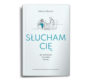 Słucham cię. Jak rozmawiać na trudne tematy