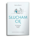Słucham cię. Jak rozmawiać na trudne tematy