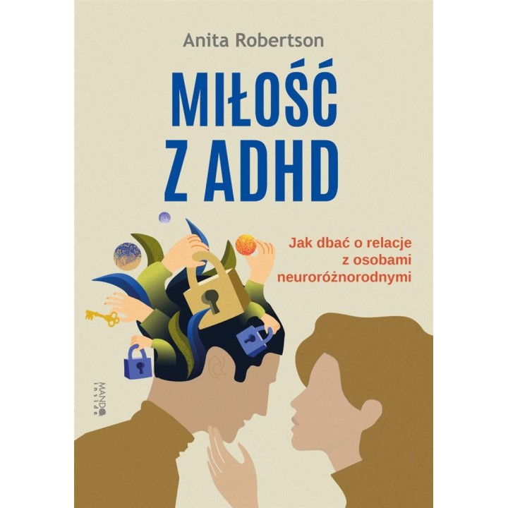 Miłość z ADHD. Jak dbać o relacje z osobami..