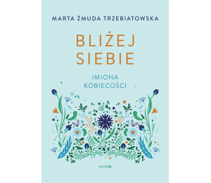 Bliżej siebie Imiona kobiecości. Imiona kobiecości