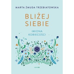 Bliżej siebie Imiona kobiecości. Imiona kobiecości