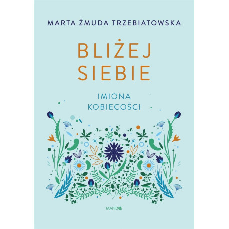 Bliżej siebie Imiona kobiecości. Imiona kobiecości