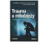 Trauma u młodzieży. Konsekwencje i uwarunkowania