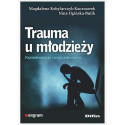 Trauma u młodzieży. Konsekwencje i uwarunkowania