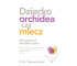 Dziecko orchidea czy mlecz