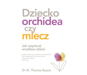 Dziecko orchidea czy mlecz