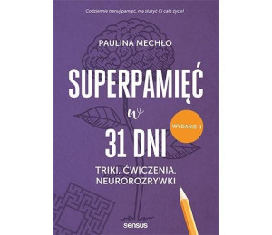 Superpamięć w 31 dni. Triki, ćwiczenia... w.2023