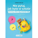 Nie pytaj, jak było w szkole