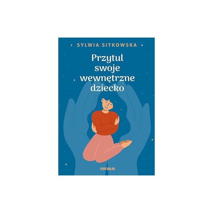 Przytul swoje wewnętrzne dziecko
