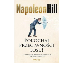Pokochaj przeciwności losu! Jak sprostać każdemu..