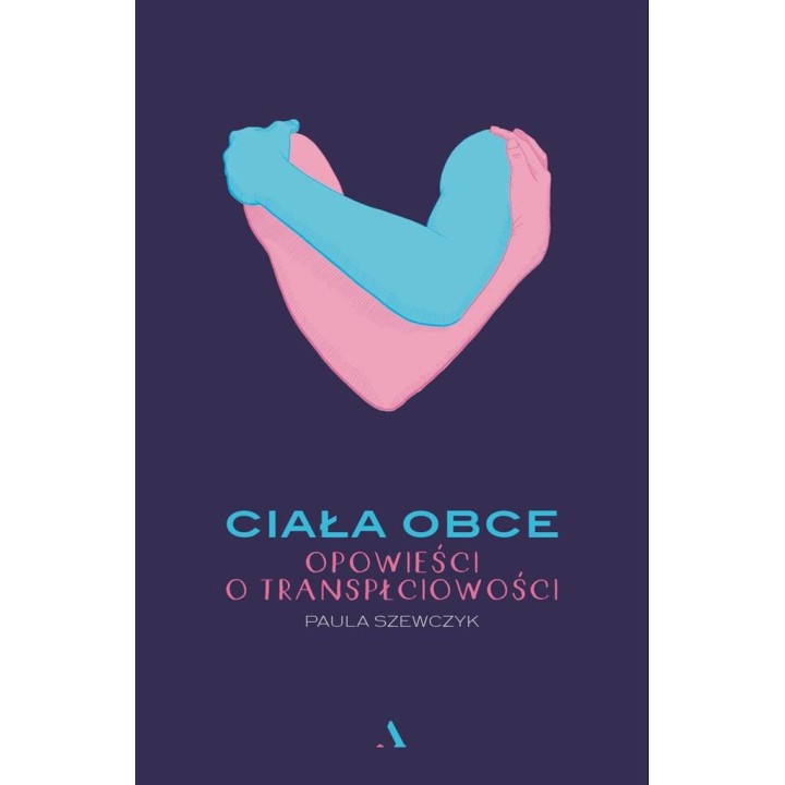 Ciała obce. Opowieści o transpłciowości