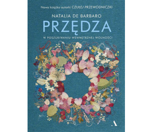 Przędza. W poszukiwaniu wewnętrznej wolności