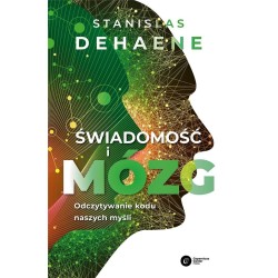 Świadomość i mózg. Odczytywanie kodu naszych myśli