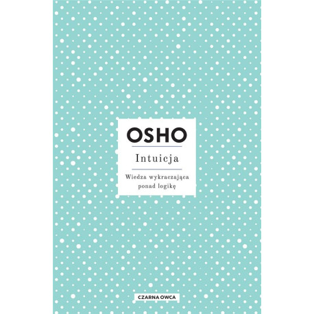 Intuicja. Wiedza wykraczająca ponad logikę w.3