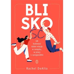 Bliskość.Jak zbudować dobre relacje w związku...