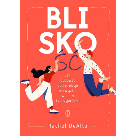 Bliskość.Jak zbudować dobre relacje w związku...