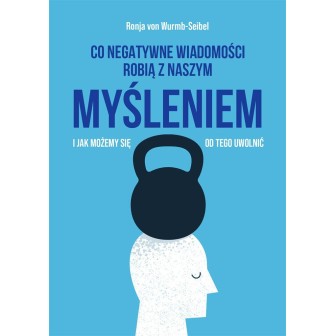 Co negatywne wiadomości robią z naszym myśleniem..
