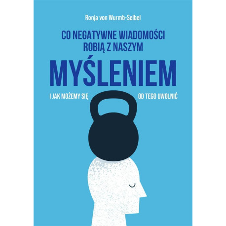 Co negatywne wiadomości robią z naszym myśleniem..