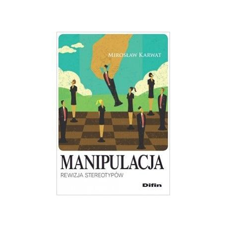 Manipulacja. Rewizja stereotypów