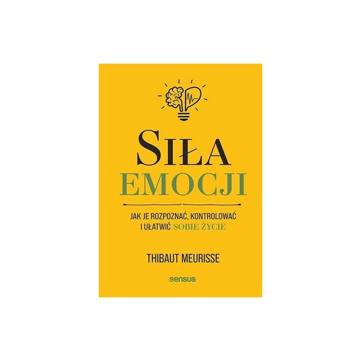 Siła emocji. Jak je rozpoznać, kontrolować..