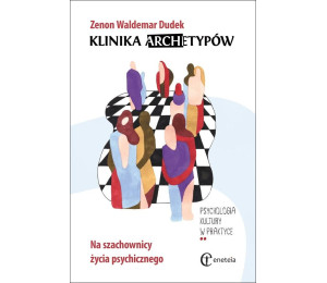 Klinika archetypów. Na szachownicy życia...