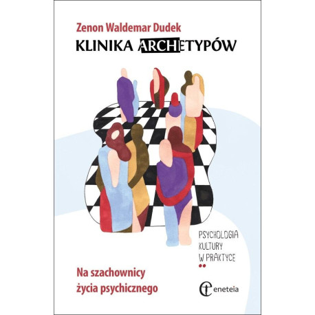 Klinika archetypów. Na szachownicy życia...