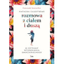 Rozmowa z ciałem i duszą. 22 rytuały wyzwolenia...