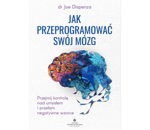 Jak przeprogramować swój mózg
