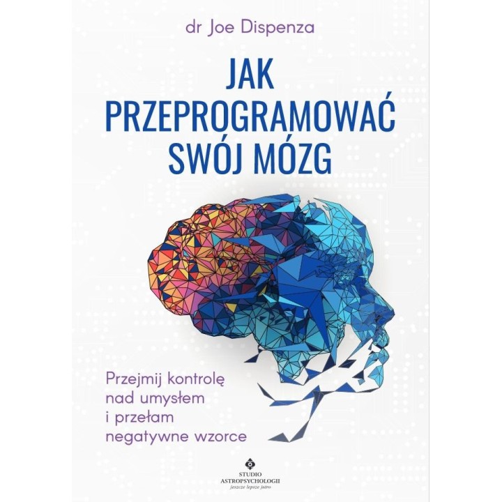 Jak przeprogramować swój mózg