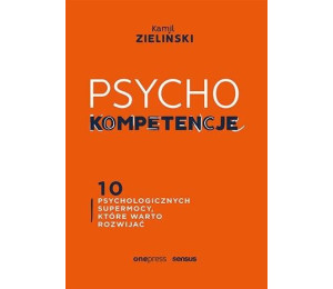 PSYCHOkompetencje. 10 psychologicznych supermocy