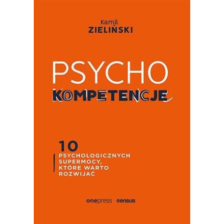 PSYCHOkompetencje. 10 psychologicznych supermocy