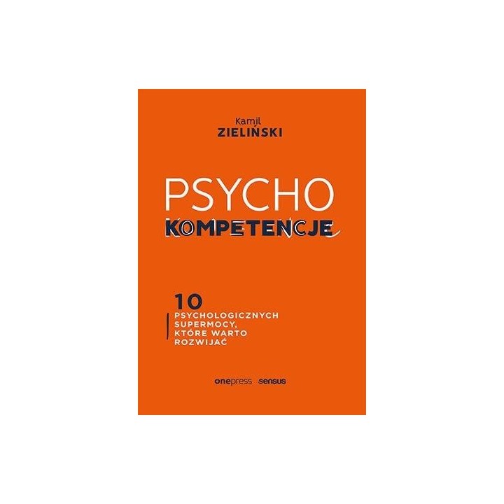 PSYCHOkompetencje. 10 psychologicznych supermocy