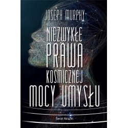 Niezwykłe prawa kosmicznej mocy umysłu