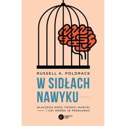 W sidłach nawyku. Dlaczego mózg tworzy nawyki