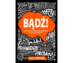 Bądź! Osiem prostych kroków prowadzących cię do...