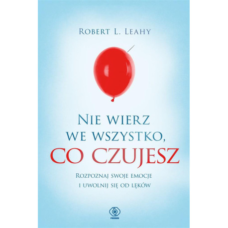 Nie wierz we wszystko, co czujesz
