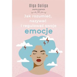 Jak rozumieć, nazywać i regulować swoje emocje